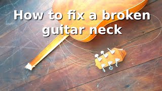 How to fix a broken guitar neck