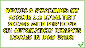 My Apache 2.2 local test server with php none cgi automaticly removes logged in ipad users