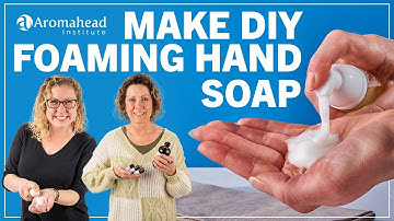 How to Make a Natural Foaming Hand Soap?