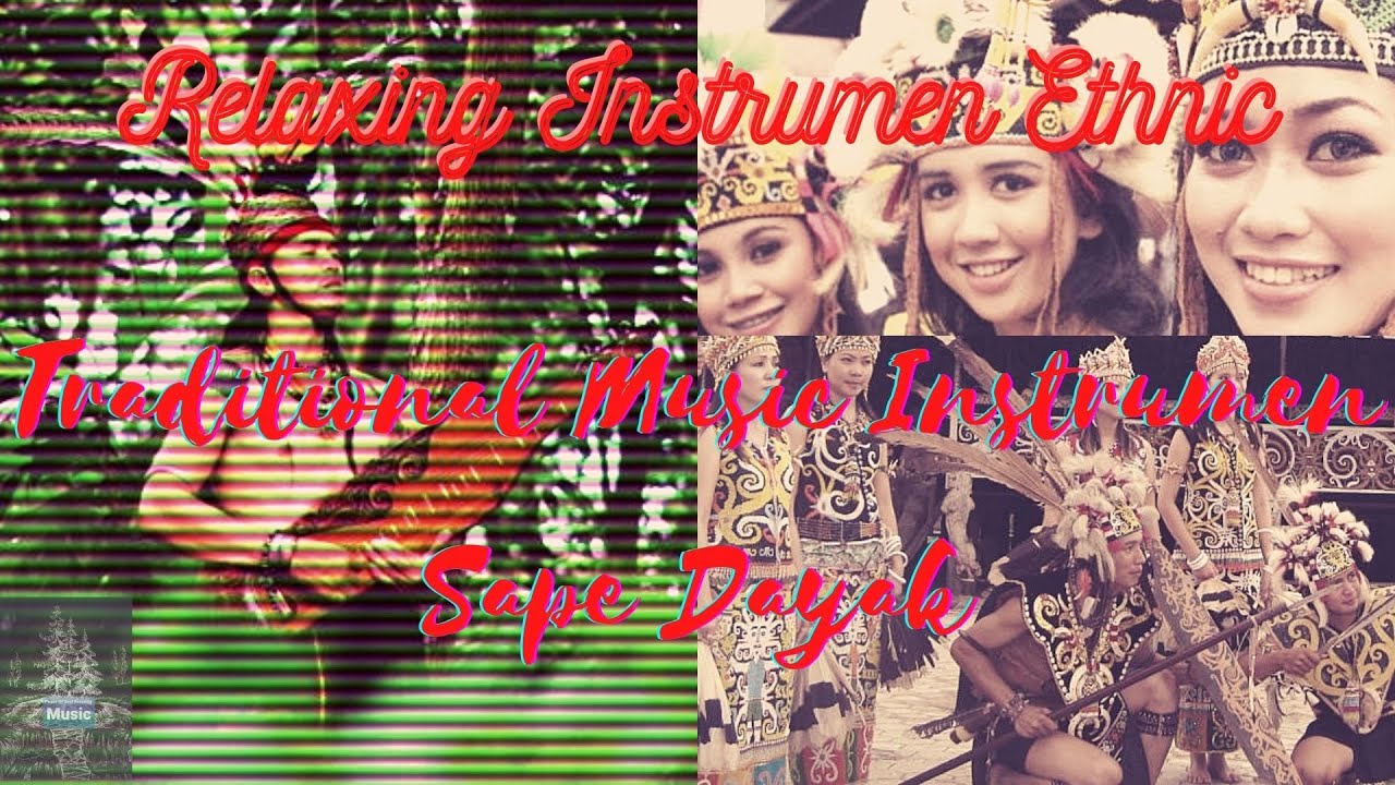RELAXING MUSIC INSTRUMEN : SAPE DAYAK ETHNIC MUSIC INSTRUMEN