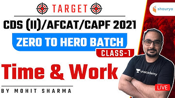 Time & Work (Class-1) Zero to Hero Batch | Target CDS (II)/AFCAT/CAPF 2021| Mohit Sharma