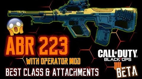 Best ABR 223 Class Setup with Operator Mod - MAX LEVEL (BEST ATTACHMENTS) | Black Ops 4 BETA