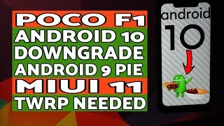 Poco F1 | How to Downgrade Android 10 to Android 9.0 Pie | MIUI 11 | TWRP