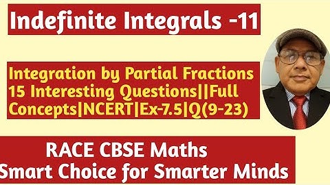 Indefinite Integrals-11|Integration by Partial Fractions ||Full concepts|| NCERT Ex-7.5, Q(9-23)