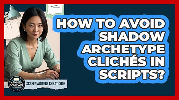 How To Avoid Shadow Archetype Clichés In Scripts?