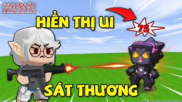 TRIGGER UI HIỂN THỊ SÁT THƯƠNG TRONG MINI WORLD !!!