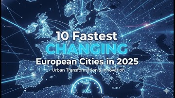 10 Fastest CHANGING European Cities in 2025