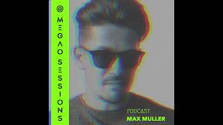 Max Muller @ MEGAO Sessions