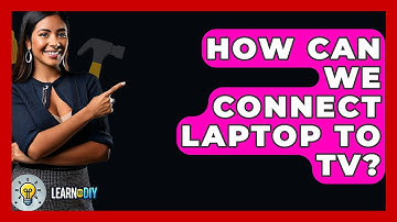How Can We Connect Laptop To TV? - LearnToDIY360.com