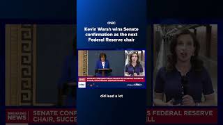 Kevin Warsh wins Senate confirmation as the next Federal Reserve chair