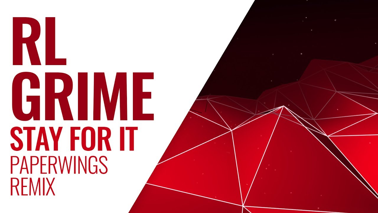 RL Grime - Stay For It (Paperwings Remix)