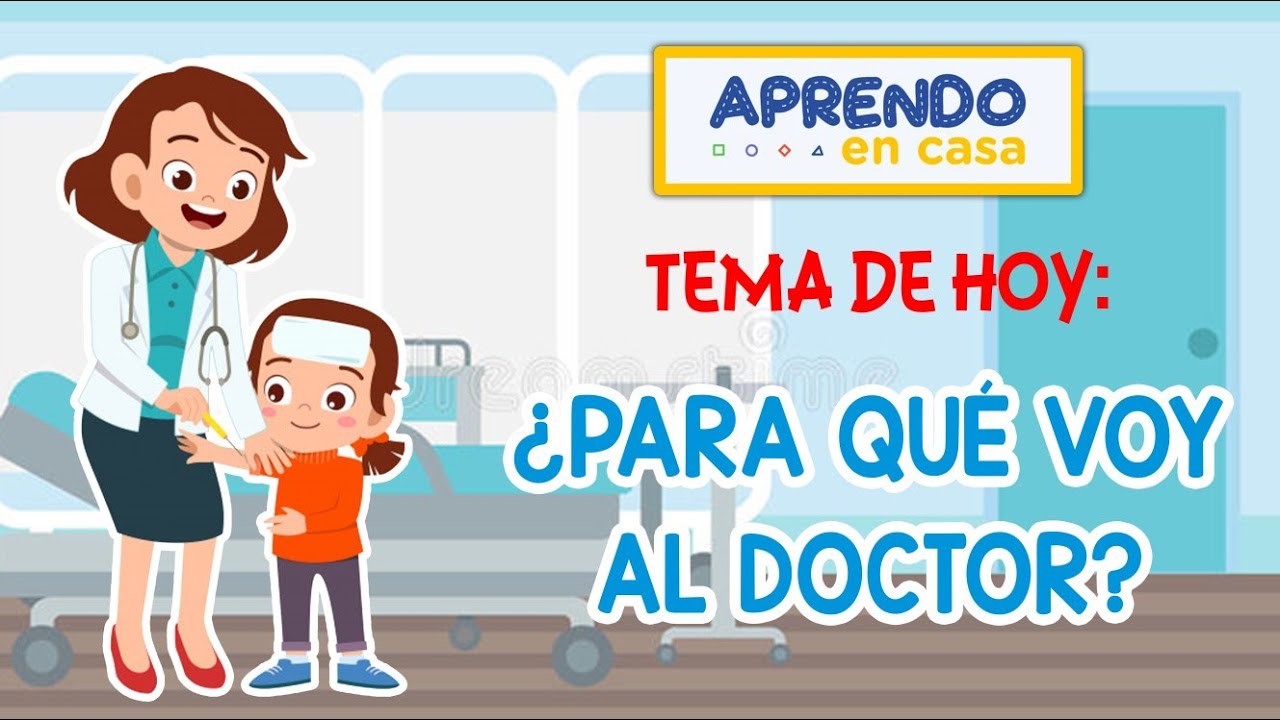 ¿PARA QUÉ VOY AL DOCTOR?👩‍⚕️👨‍⚕️ APRENDO EN CASA🏠 - YouTube