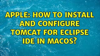 Apple: How to install and configure Tomcat for eclipse IDE in macOS (2 Solutions!!)