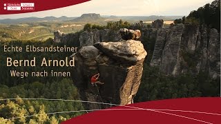Echte Elbsandsteiner: Bernd Arnold - Wege nach Innen (Sächsische Schweiz / Elbsandsteingebirge)