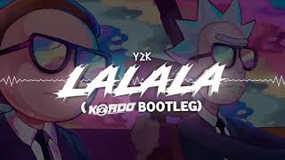 Y2k - Lalala (KORDO Bootleg 2020)