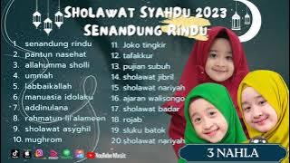 SHOLAWAT SYAHDU 2023 ll 3 NAHLA - SENANDUNG RINDU, PANTUN NASEHAT ll FULL ALBUM TERBAIK