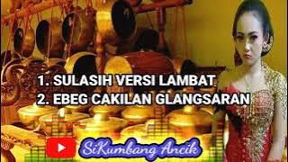 SULASIH SULANDANA GENDING EBEG VERSI SLOW