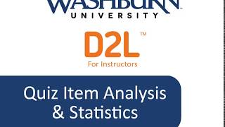 Desire2Learn Brightspace for Instructors: Quiz Statistics and Item Analysis