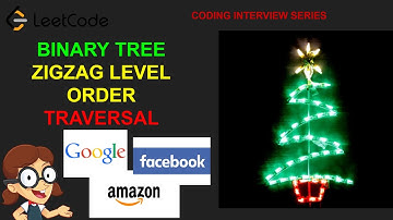 Binary Tree Zigzag Level Order Traversal | Amazon Google Facebook interview question |  Leetcode