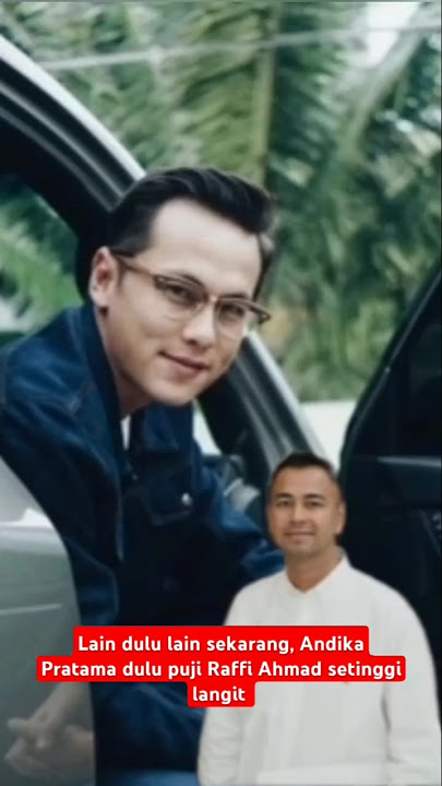 Dulu Andika Pratama puji Raffi Ahmad setinggi langit #fypシ゚ #videoshort #andikapratama