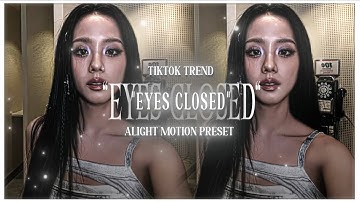 "EYES CLOSED" TikTok Trend Edit Preset (Xml+Alight Link+QR Code) In Alight Motion 