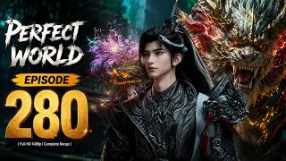 Perfect World - Episode 280 (Full HD 1080p | Complete Recap)