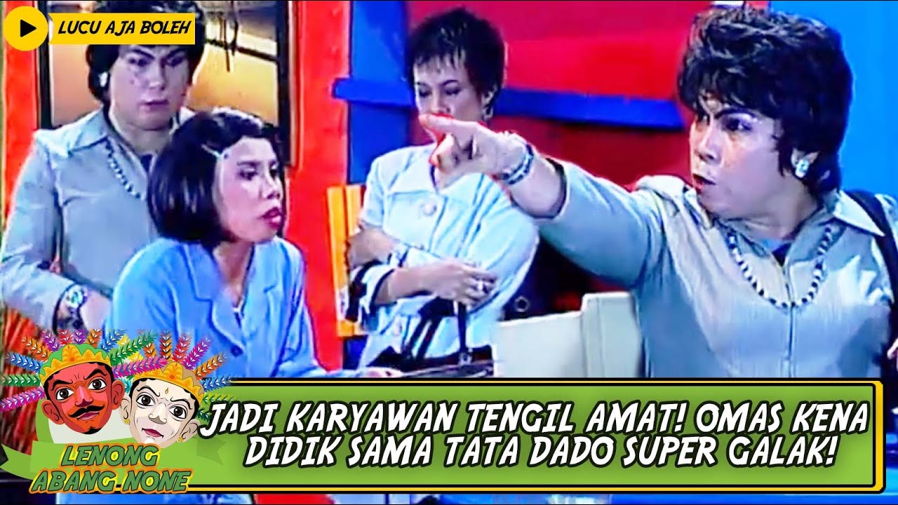 JADI KARYAWAN TENGIL AMAT! OMAS KENA DIDIK SAMA TATA DADO SUPER GALAK! - LENONG ABANG NONE