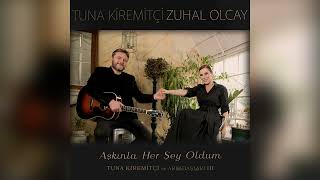 Tuna Kiremitçi & Zuhal Olcay - Aşkınla Her Şey Oldum (TKVA III)  Resimi