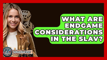 What Are Endgame Considerations In The Slav? - The Board Game Xpert