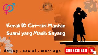 Kenali 10 Ciri-Ciri Mantan Suami Yang Masih Sayang 100% Marriage Life Kehidupan Rumah Tangga