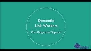 Dementia Link Workers: post diagnostic support