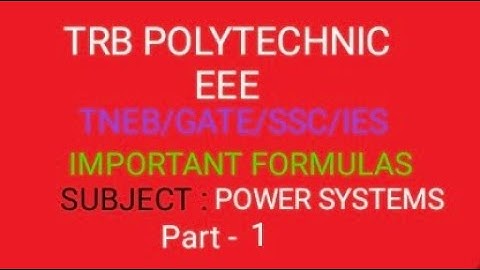 TRB POLYTECHNIC (ENGG)/ GATE/SSC/JE/TNEB/ POWER SYSTEMS FORMULAS (part-1)