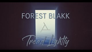 Video thumbnail of "Forest Blakk - Tread Lightly [Official Lyric Video]"