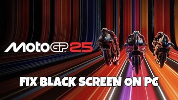 How To Fix MotoGP 25 Stuck On Black Screen Error | Fix MotoGP 25 Black Screen Issue on PC