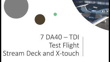 7 DA40 tdi, test flight for AAO, Stream Deck and X_touch