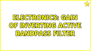 Electronics: Gain of Inverting Active Bandpass Filter (2 Solutions!!)