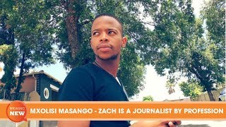 MXOLISI MASANGO - ZACH IS A JOURNALIST BY PROFESSION
