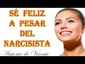 SÉ FELIZ A PESAR DEL NARCISISTA