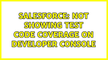 Salesforce: Not showing Test code coverage on developer console (5 Solutions!!)