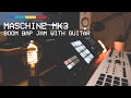 Maschine MK3 | Hip Hop Guitar Jam