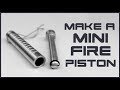 Make a Mini FIRE PISTON On Lathe