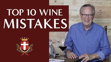 Top 10 Biggest Mistakes When Drinking Wine