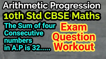 Exam Question Workout | 10th Std CBSE Maths | The Sum of four consecutive numbers in A.P. is 32...