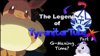 The Legend Of TyranitarTube Part 3: Gigantamax Returns!