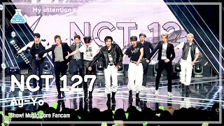 [예능연구소] NCT 127 - Ay-Yo(엔시티 127 – 에이요) FanCam | Show! MusicCore | MBC230211방송