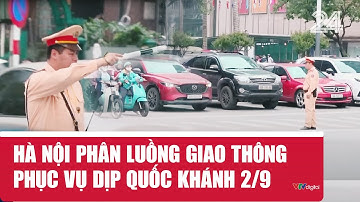 Hà Nội phân luồng giao thông phục vụ dịp Quốc khánh 2/9 | VTV24