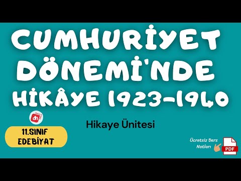 Cumhuriyet Dönemi’nde Hikâye 1923-1940 / 11.Sınıf Edebiyat Hikaye Ünitesi / Deniz Hoca +PDF📝