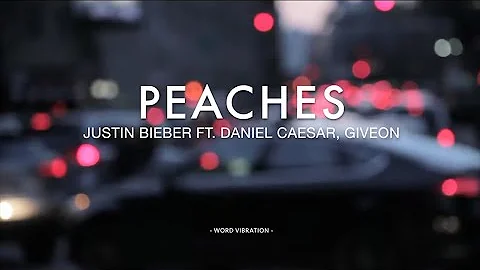 Justin Bieber  -  Peaches ft. Daniel Caesar, Giveon