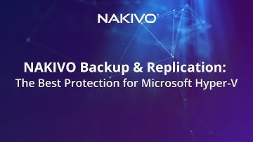 Hyper-V Backup with NAKIVO Backup & Replication