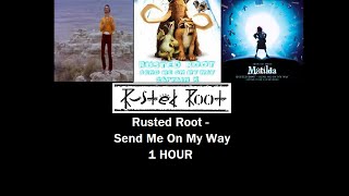 Rusted Root  Send Me On My Way    1 Hour
